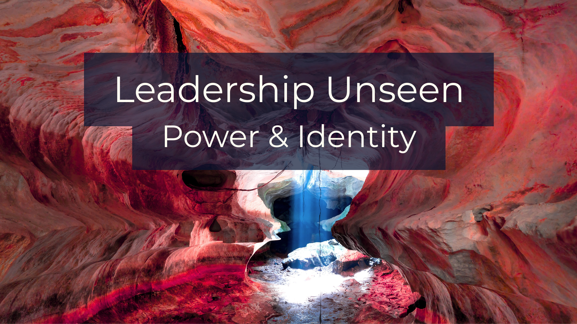 Leadership unseen: power & identity